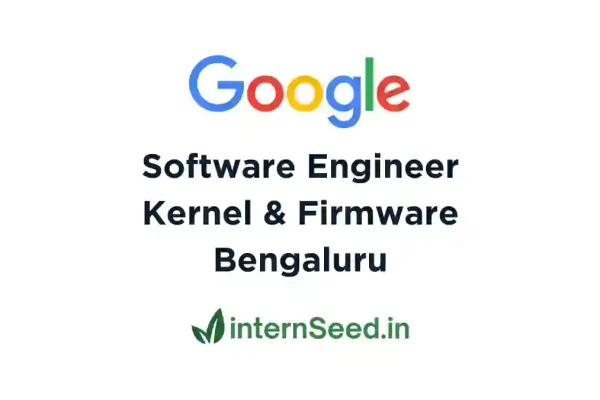 Google is Hiring: Software Engineer – Kernel & Firmware | Bengaluru Google Software Engineer